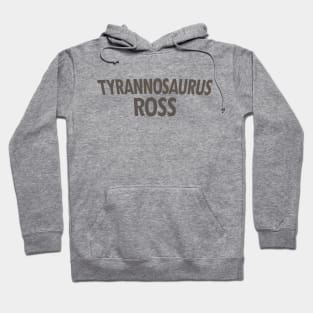 Tyrannosaurus Ross Hoodie